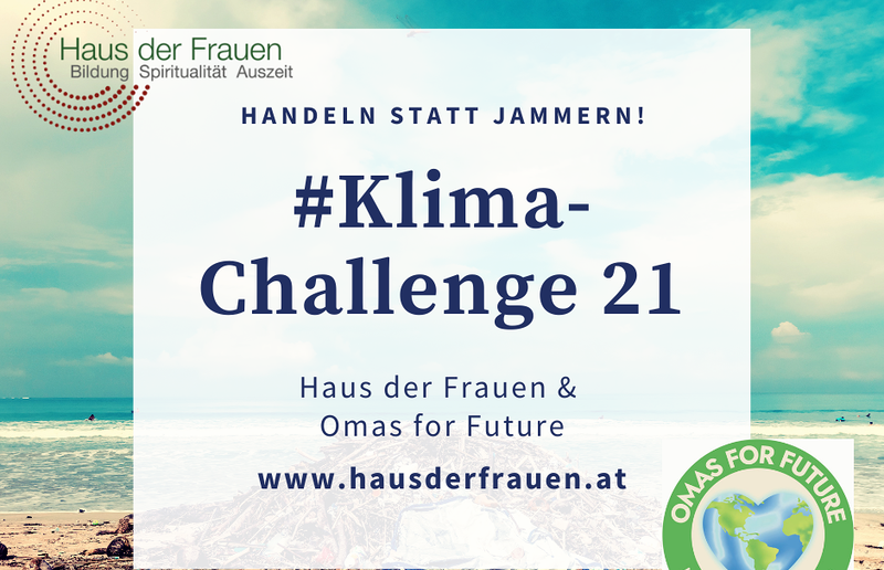 Haus der Frauen Kleine, wirksame Schritte setzen, das will die Klimachallenge 21.
