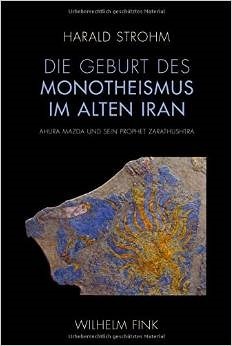 Die Geburt des Monotheismus im alten Iran