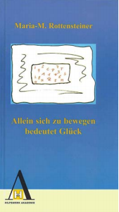 Maria Rottensteiner: Allein sich zu bewegen bedeutet Glück